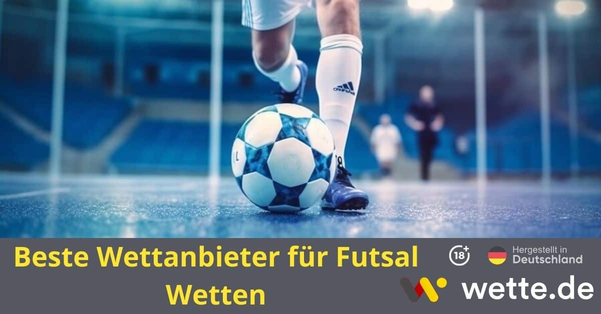 Beste Futsal Wettanbieter, Wettquoten & Tipps Für Futsal Wetten in Deutschland