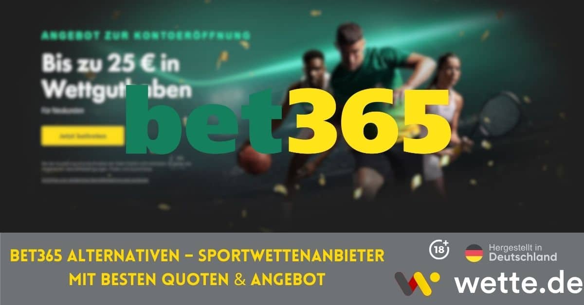 Bet365 Alternativen – Sportwettenanbieter mit besten Quoten & Angebot