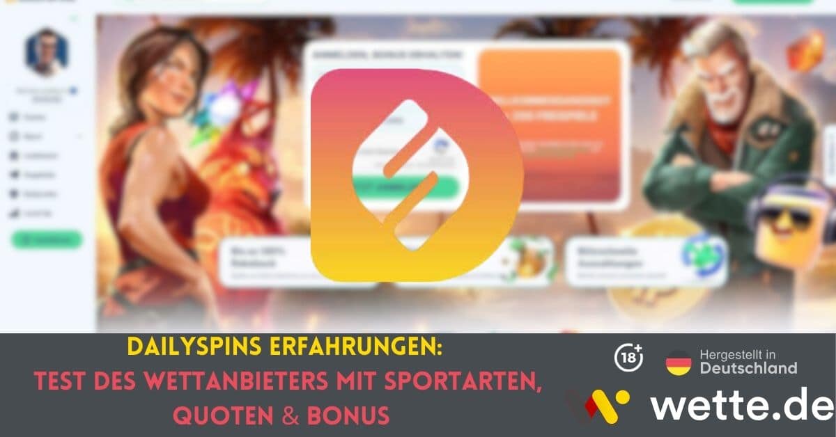 DailySpins Erfahrungen Test des Wettanbieters mit Sportarten, Quoten & Bonus