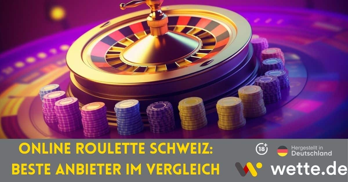 Online Roulette Schweiz Beste Anbieter im Vergleich