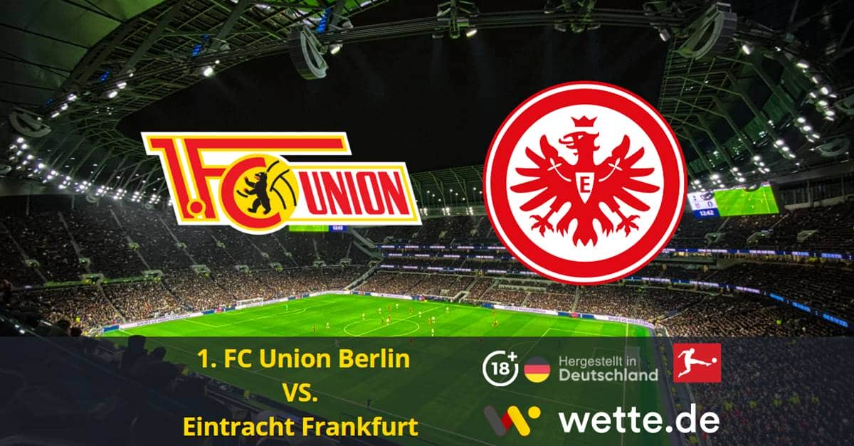 1. FC Union Berlin VS. Eintracht Frankfurt