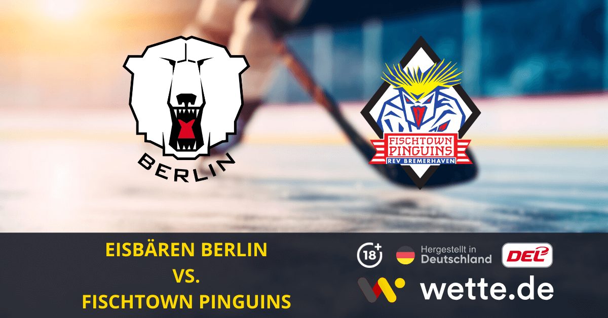 Eisbären Berlin – Fischtown Pinguins Bremerhaven