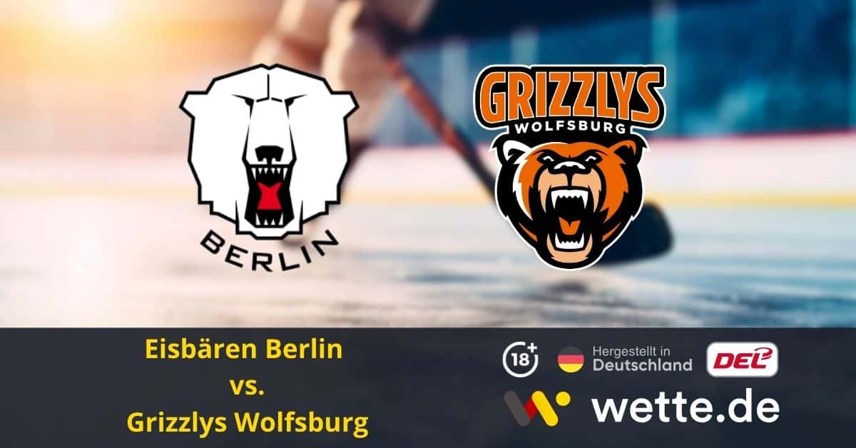 Eisbären Berlin – Grizzlys Wolfsburg