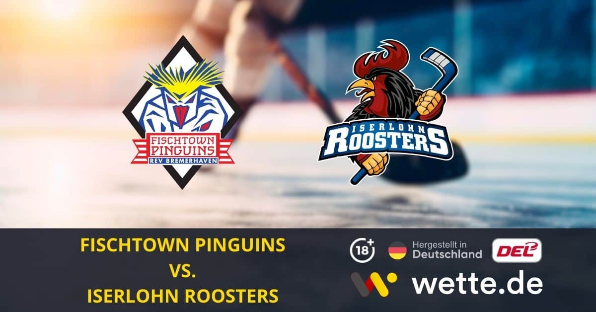 Fischtown Pinguins Bremerhaven – Iserlohn Roosters