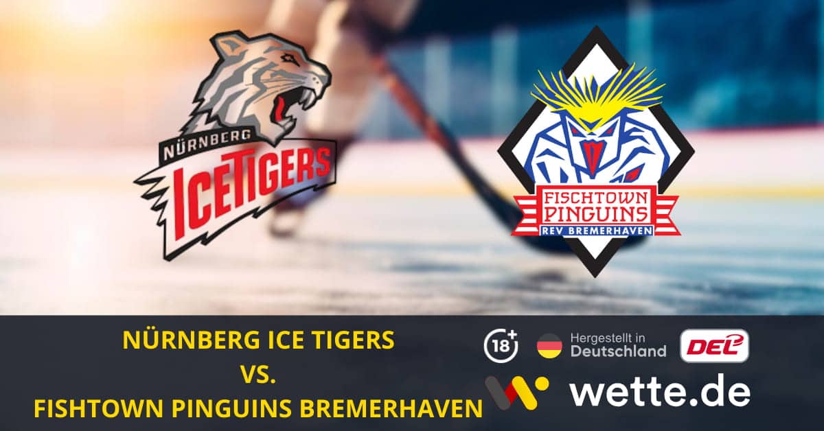 Nürnberg Ice Tigers – Fishtown Pinguins Bemerhaven