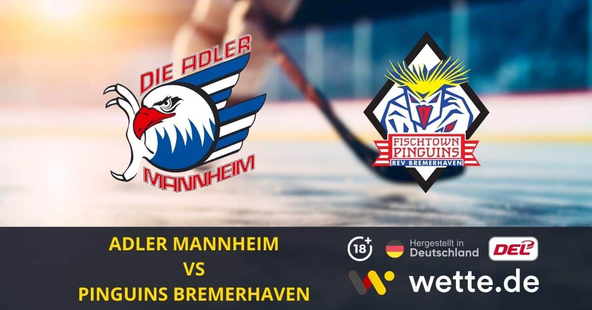 Adler Mannheim – Pinguins Bremerhaven Prognose