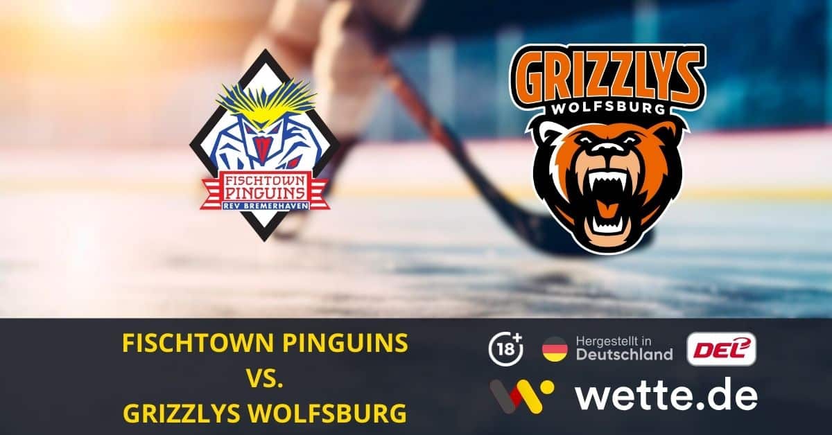 Fischtown Pinguins Bremerhaven – Grizzlys Wolfsburg Eishockey Prognose