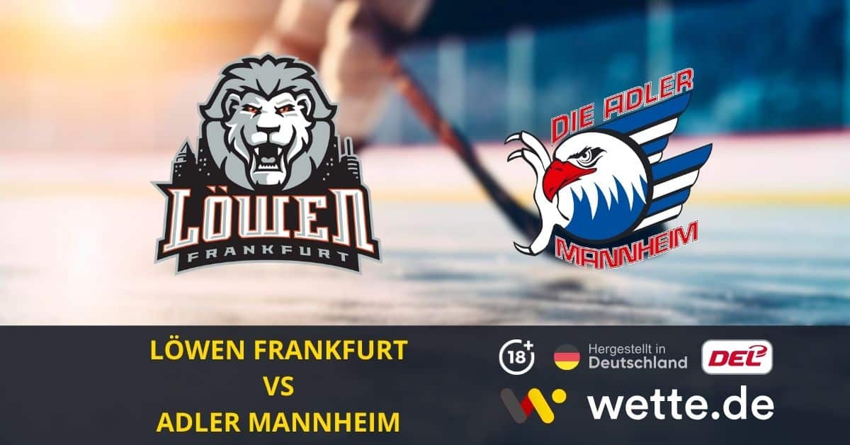 Löwen Frankfurt – Adler Mannheim Eishockey Prognose