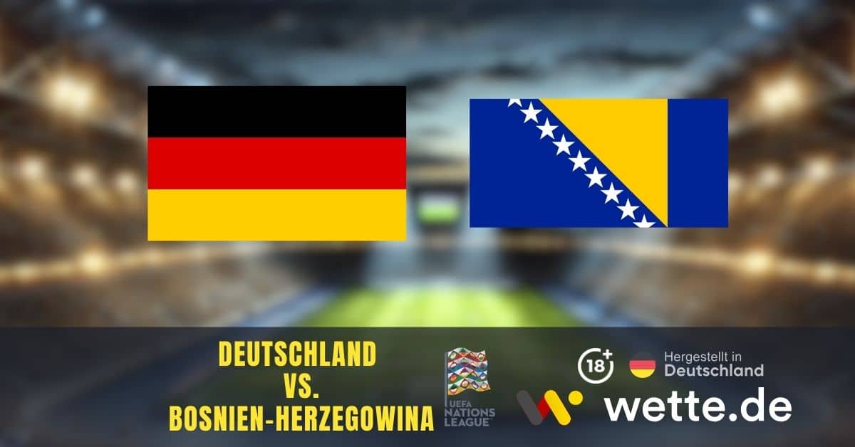 UEFA Nations League heute Deutschland – Bosnien Herzegowina Prognose