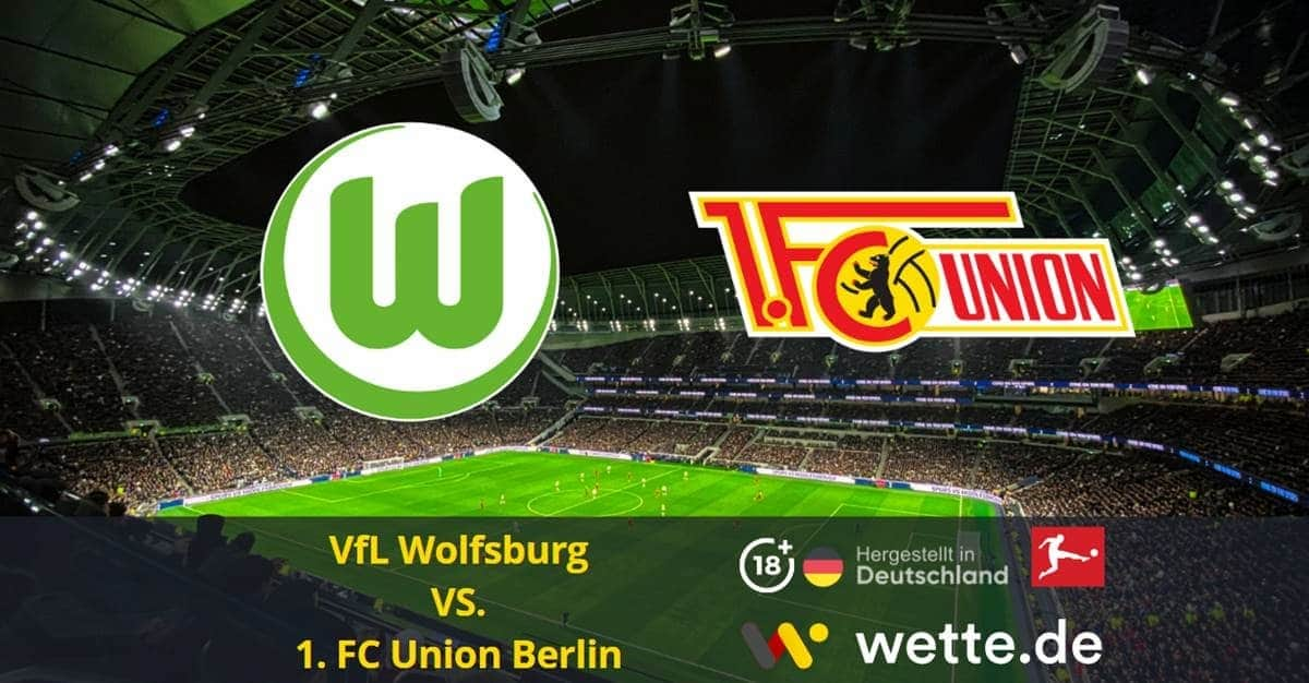 VfL Wolfsburg gegen 1. FC Union Berlin