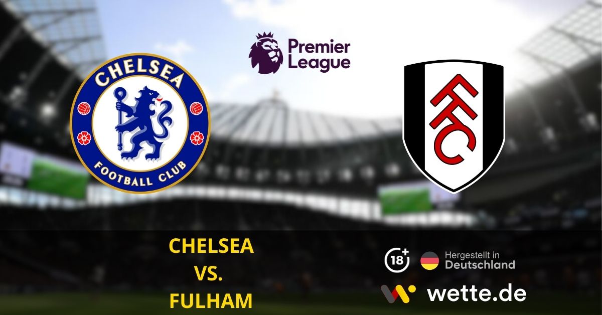 Chelsea vs. Fulham Premier League Prognose