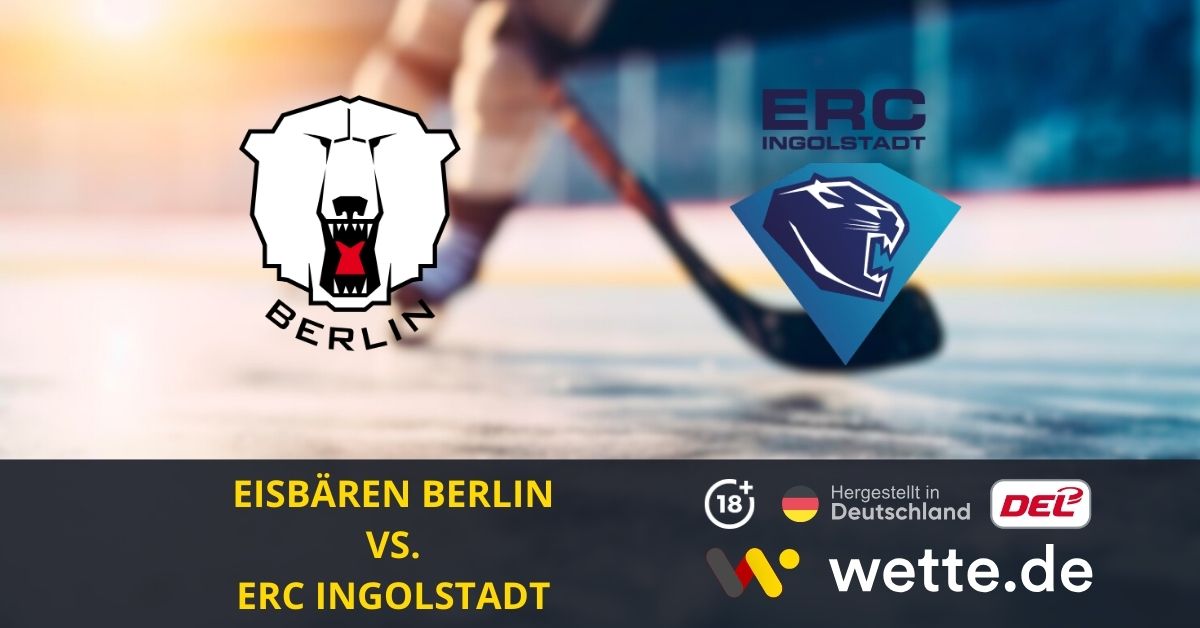 Eisbären Berlin – ERC Ingolstadt Eishockey Prognose