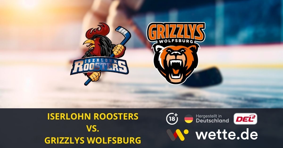 Iserlohn Roosters – Grizzlys Wolfsburg