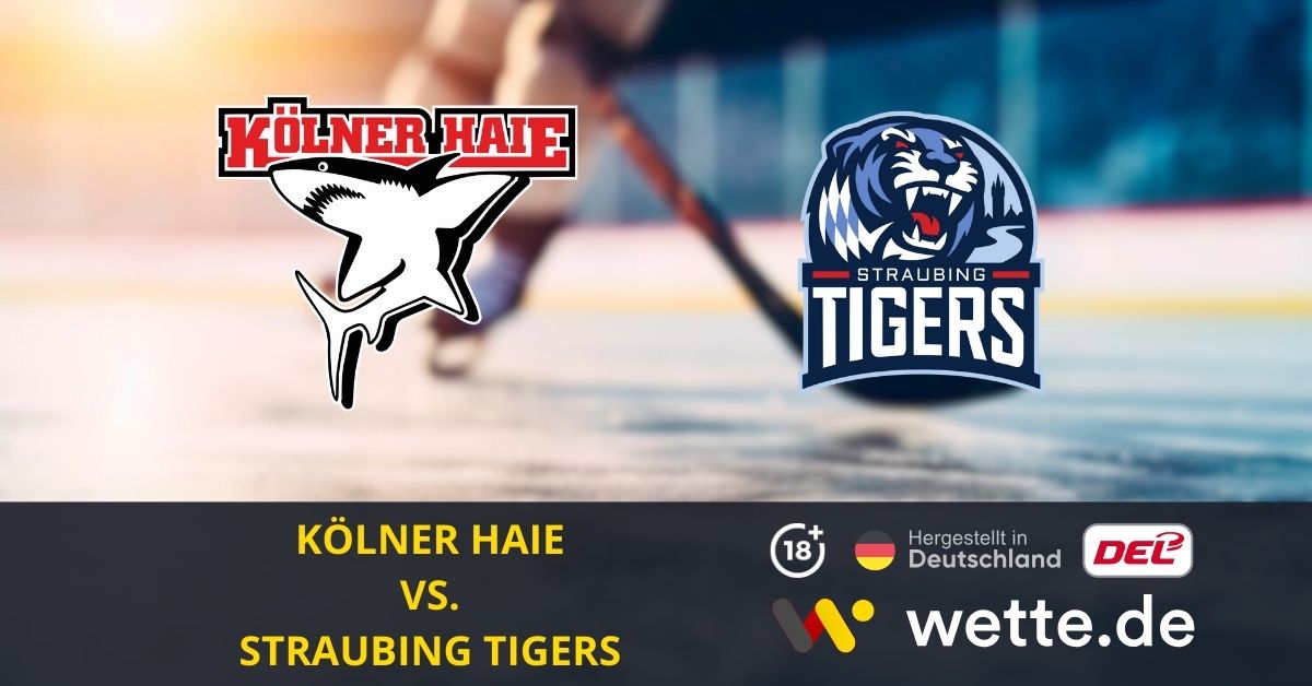 Kölner Haie – Straubing Tigers Eishockey Prognose