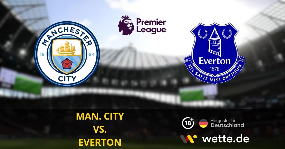 Man. City vs. Everton Premier League Prognose