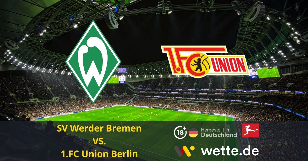 SV Werder Bremen – 1.FC Union Berlin bundesliga prognose