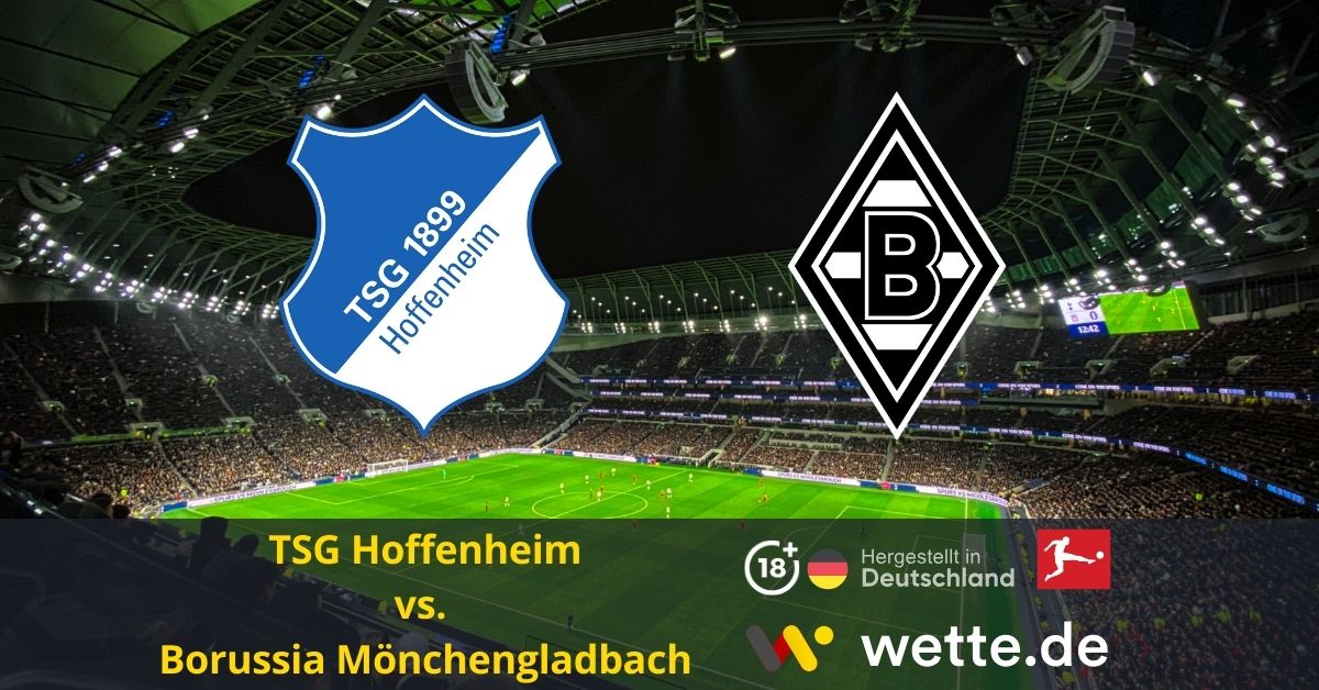 TSG 1899 Hoffenheim – Borussia Mönchengladbach bundesliga prognose