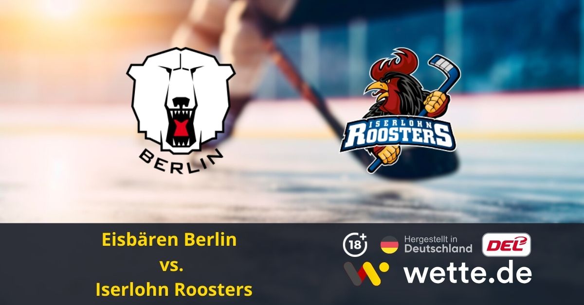 Eisbären Berlin – Iserlohn Roosters