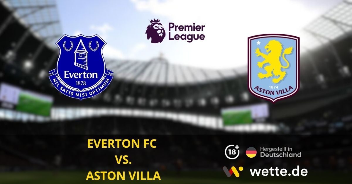 Everton FC Aston Villa Premier League Prognose