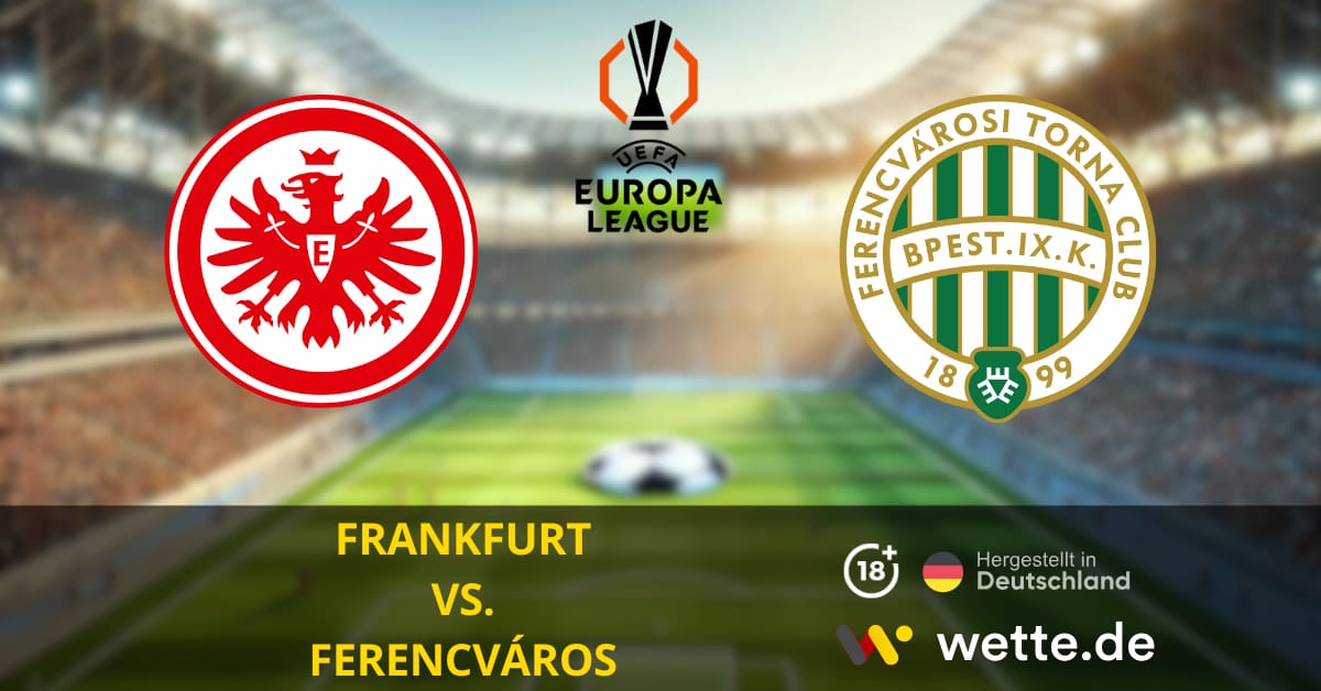 FRANKFURT VS. FERENCVÁROS EUROPA LEAGUE PROGNOSEN