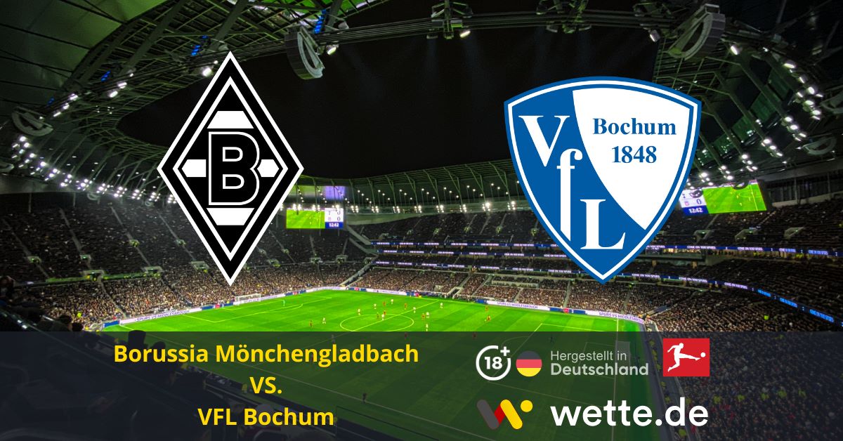 Fußball Bundesliga heute Borussia Mönchengladbach – VFL Bochum Prognose, Tipps