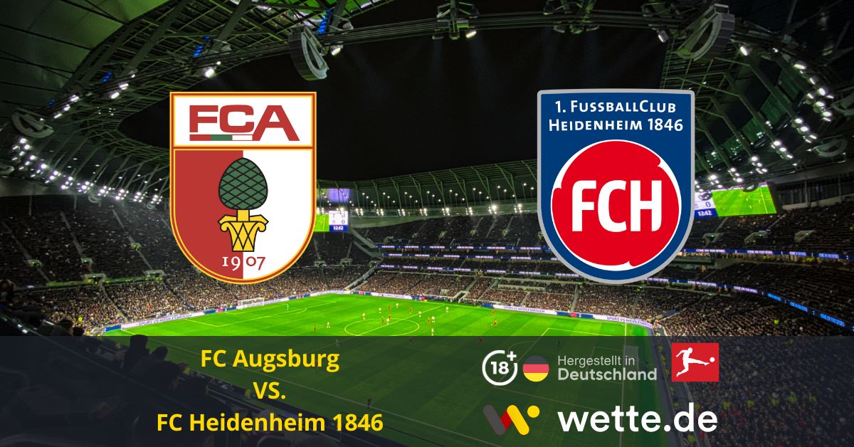 Fußball Deutsche Bundesliga heute FC Augsburg – FC Heidenheim 1846 – Wetten