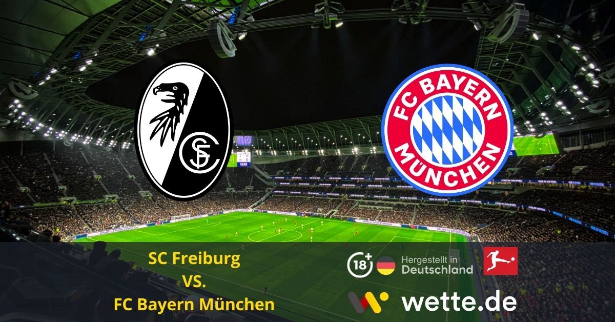 Fußball Deutsche Bundesliga heute SC Freiburg – FC Bayern München – Prognose