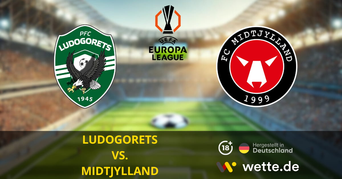 LUDOGORETS VS. MIDTJYLLAND EUROPA LEAGUE PROGNOSEN