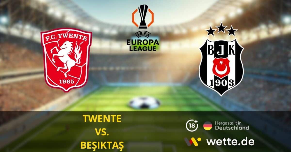 TWENTE VS. BEŞIKTAŞ