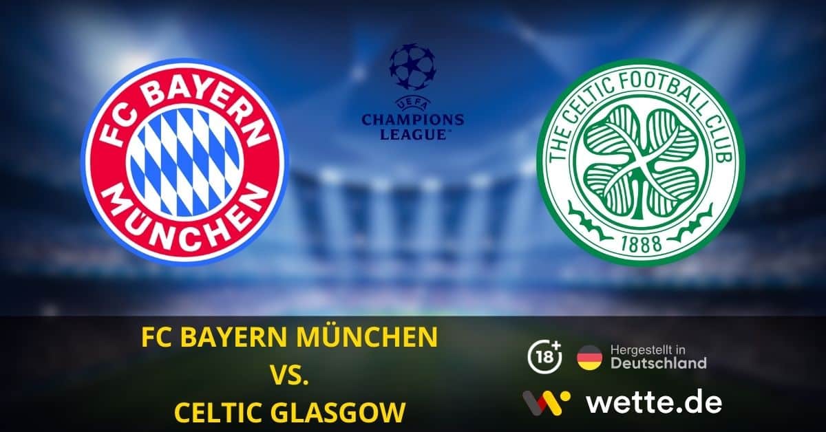 FC Bayern München VS. Celtic Glasgow CL Prognose