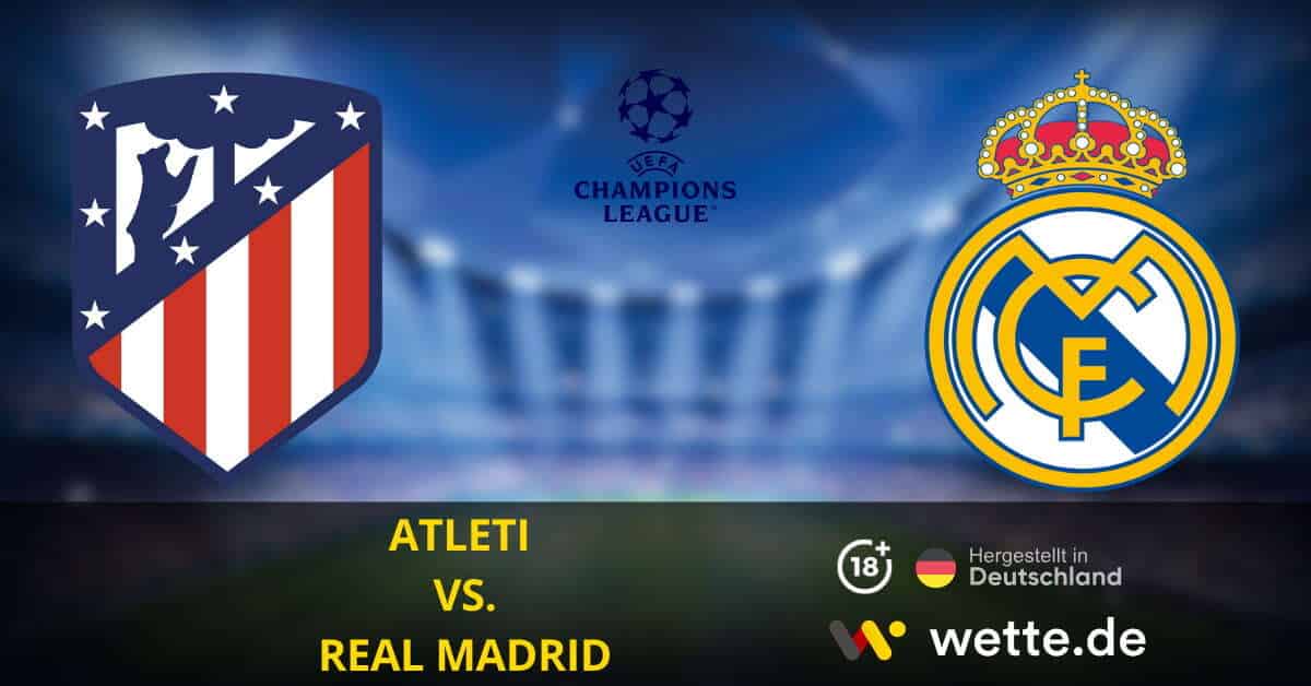 Atleti vs. Real Madrid Champions League Prognose